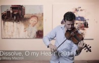 “Dissolve, O my Heart” by Missy Mazzoli; Robert Simonds, violin