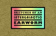 Sketches of an Intergalactic Earworm