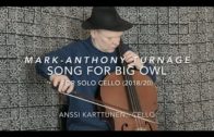 Mark-Anthony Turnage: Song For Big Owl played by Anssi Karttunen