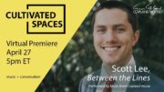 Scott Lee – Copland House Cultivated Spaces [4.27.2021]