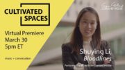 Shuying Li – Copland House Cultivated Spaces [3.30.2021]
