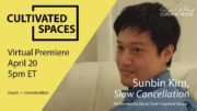Sunbin Kim – Copland House Cultivated Spaces [4.20.2021]