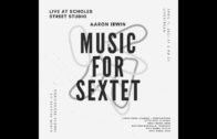 Aaron Irwin Music For Sextet Album Release