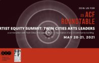 ACF Artist Equity Summit 2021: Twin Cities Local Arts Leaders Roundtable No. 1