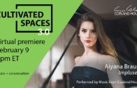 2/9 – Aiyana Braun (Copland House Cultivated Spaces 3.0)